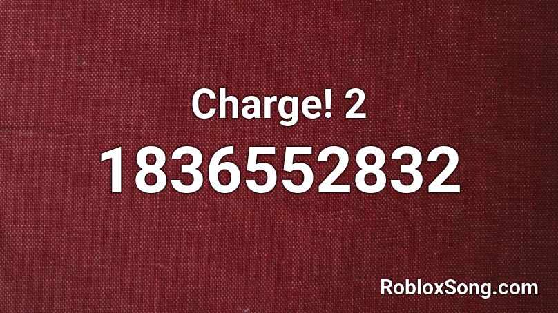 Charge! 2 Roblox ID