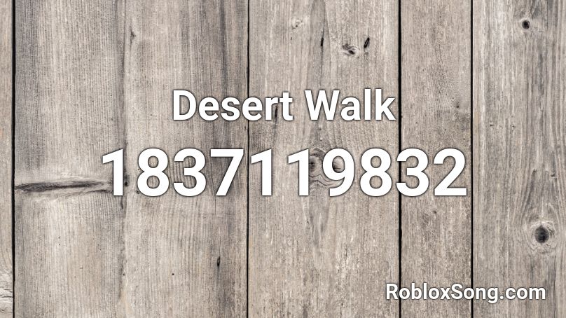 Desert Walk Roblox ID