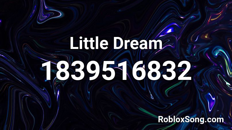 Little Dream Roblox ID