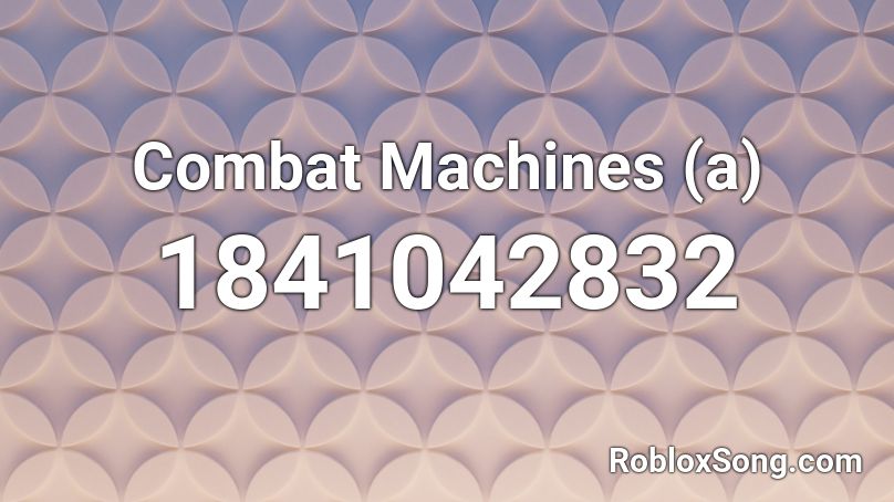 Combat Machines (a) Roblox ID