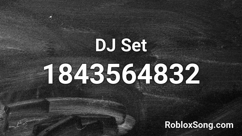 DJ Set Roblox ID