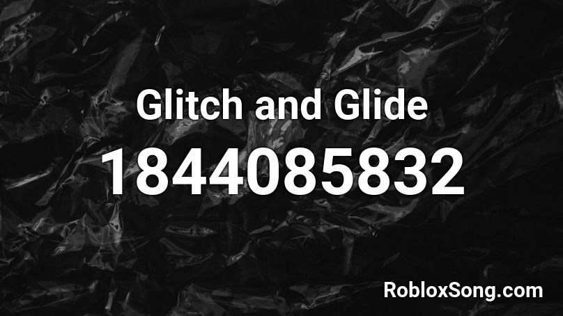 Glitch and Glide Roblox ID