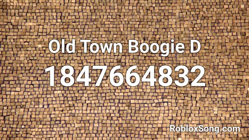 Old Town Boogie D Roblox ID