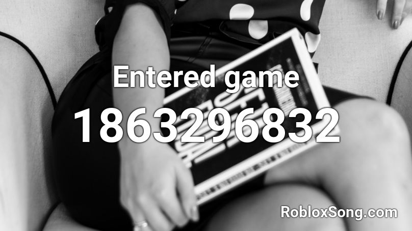 Entered game Roblox ID