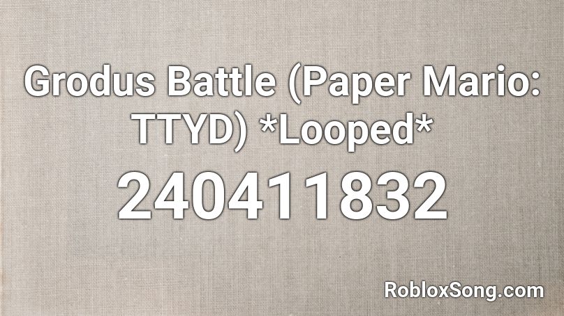 Grodus Battle (Paper Mario: TTYD) *Looped* Roblox ID