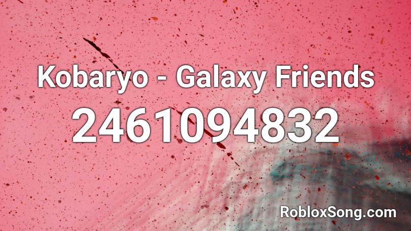 Kobaryo - Galaxy Friends Roblox ID
