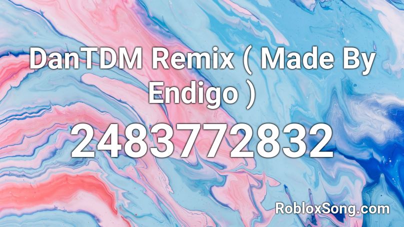 DanTDM Remix ( Made By Endigo ) Roblox ID