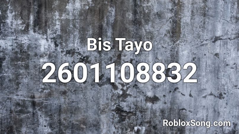 Bis Tayo Roblox ID