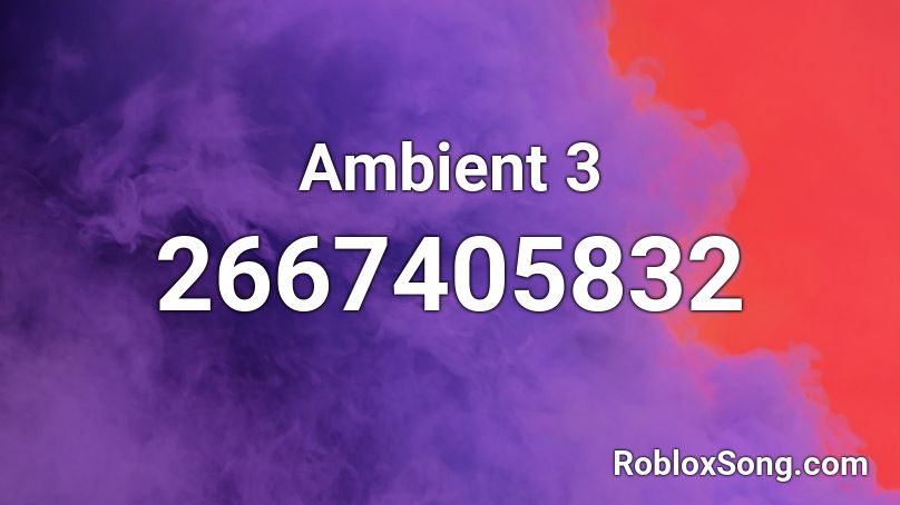 Ambient 3 Roblox ID