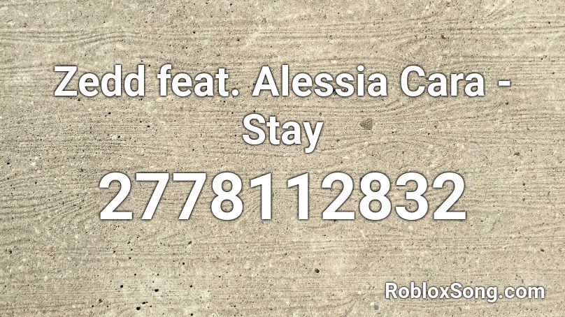 Zedd Feat Alessia Cara Stay Roblox Id Roblox Music Codes - login alessia cara roblox id