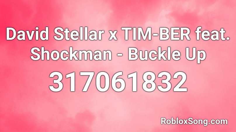 David Stellar x TIM-BER feat. Shockman - Buckle Up Roblox ID