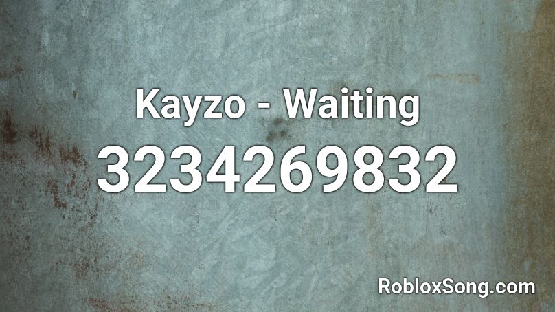 Kayzo - Waiting Roblox ID