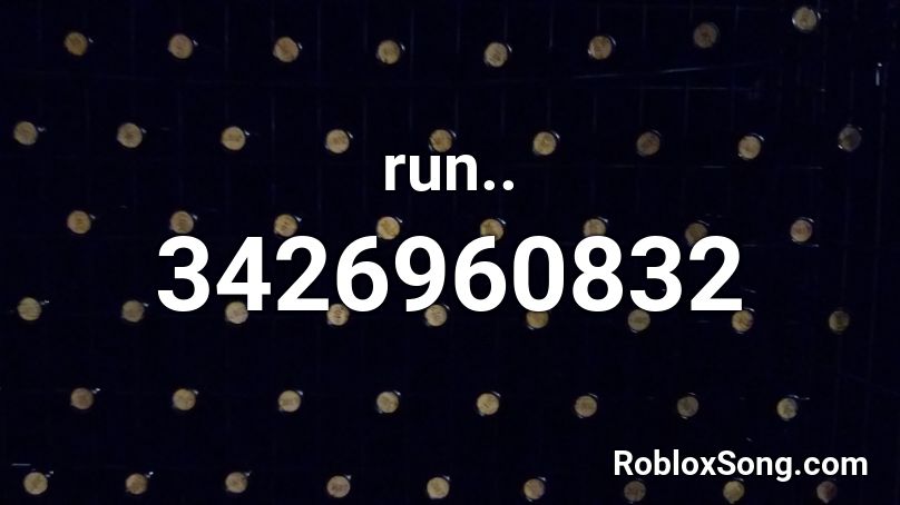 run.. Roblox ID