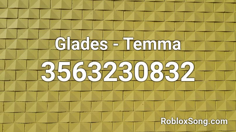 Glades - Temma Roblox ID