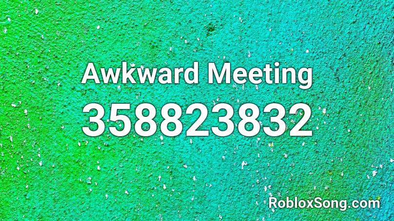 Awkward Meeting Roblox ID