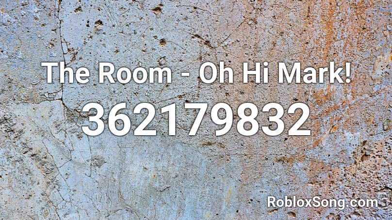 The Room - Oh Hi Mark! Roblox ID