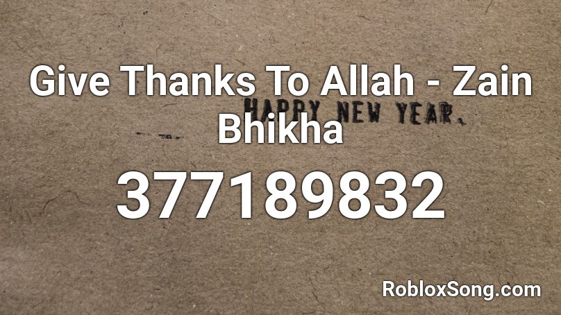 Give Thanks To Allah - Zain Bhikha Roblox ID