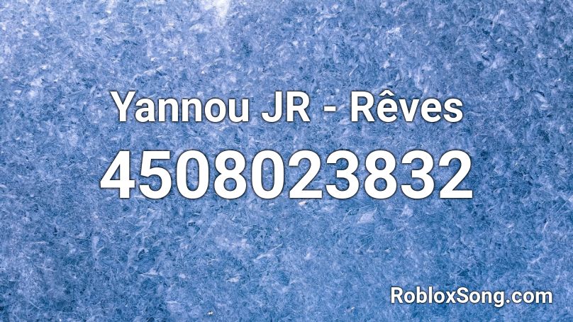 Yannou JR - Rêves Roblox ID