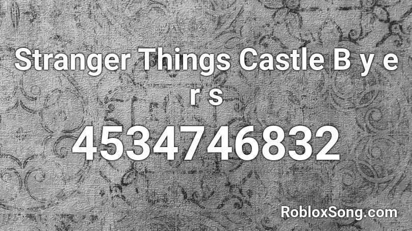 Stranger Things Castle B y e r s Roblox ID