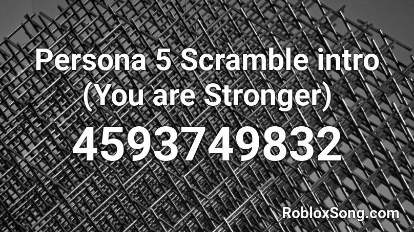 Persona 5 Scramble intro (You are Stronger) Roblox ID