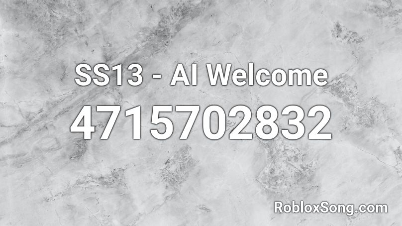 SS13 - AI Welcome  Roblox ID