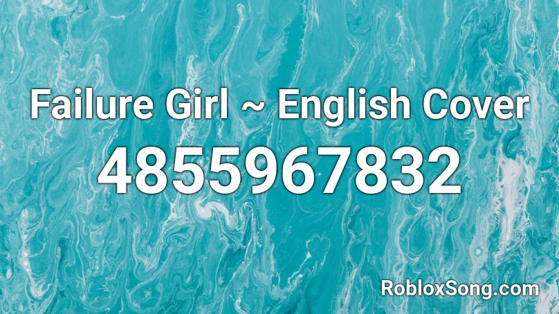 Failure Girl ~ English Cover Roblox ID