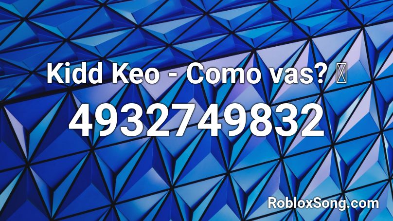 Kidd Keo - Como vas? 💖 Roblox ID