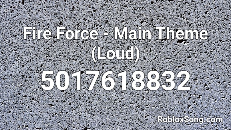 Fire Force - Main Theme (Loud) Roblox ID