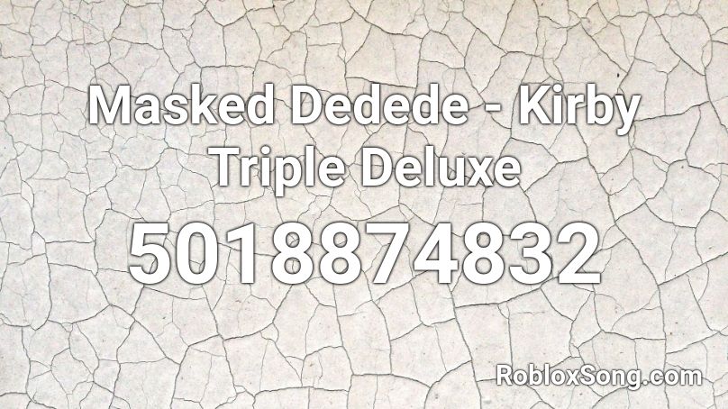 Masked Dedede - Kirby Triple Deluxe Roblox ID