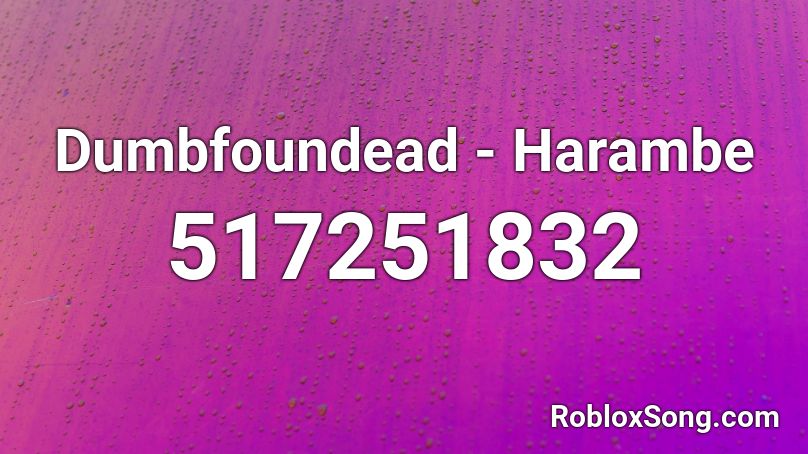 Dumbfoundead - Harambe  Roblox ID