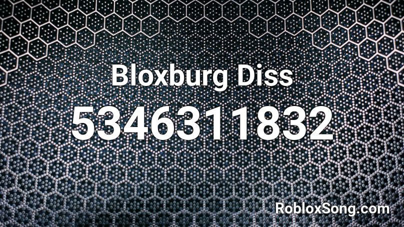 Bloxburg Diss Roblox ID