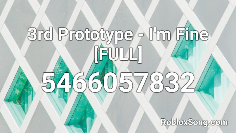 3rd Prototype - I'm Fine [FULL] Roblox ID