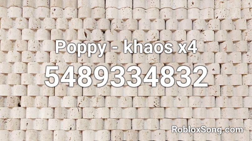 Poppy - khaos x4 Roblox ID