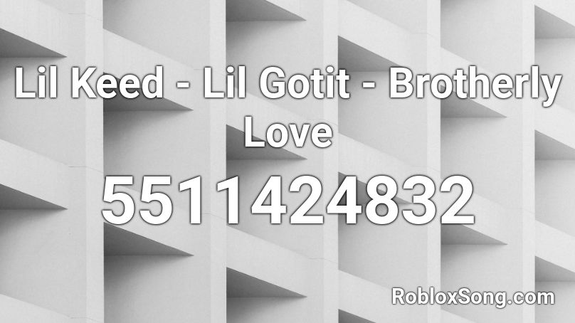 Lil Keed - Lil Gotit - Brotherly Love Roblox ID