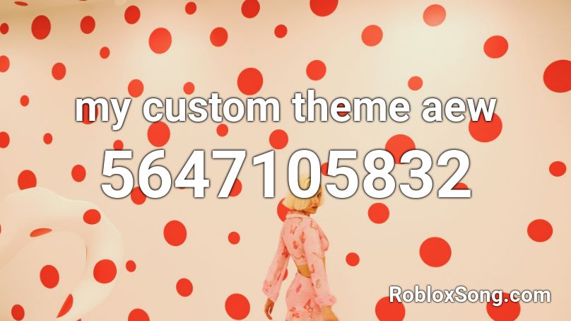 My Custom Theme Aew Roblox Id Roblox Music Codes - custom roblox image id