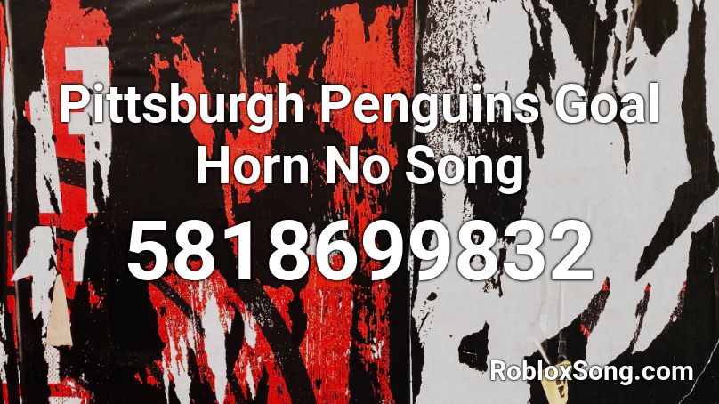 Pittsburgh Penguins Goal Horn No Song Roblox ID