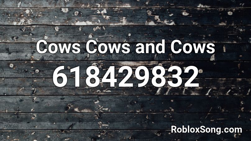 Cows Cows and Cows Roblox ID