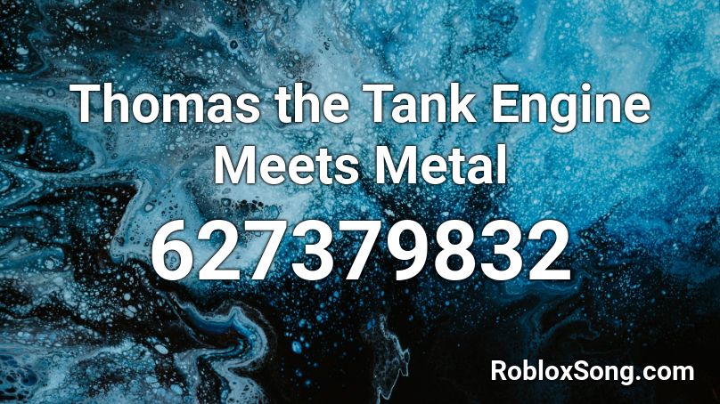 Thomas the Tank Engine Meets Metal Roblox ID