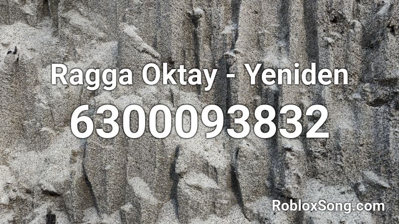 Ragga Oktay - Yeniden Roblox ID