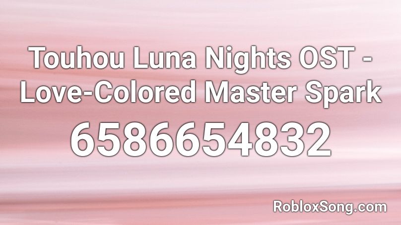 Touhou Luna Nights OST - Love-Colored Master Spark Roblox ID