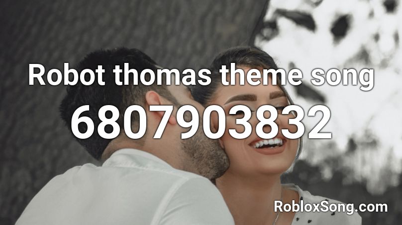 Robot thomas theme song Roblox ID