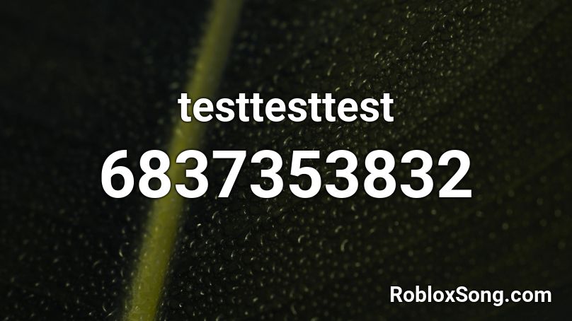 testtesttest Roblox ID