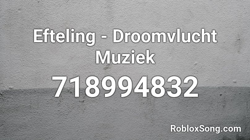Efteling - Droomvlucht Muziek Roblox ID