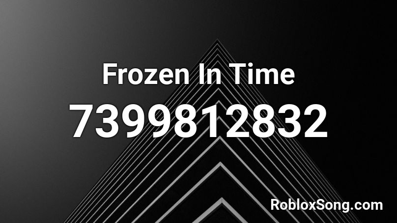 Frozen In Time Roblox ID