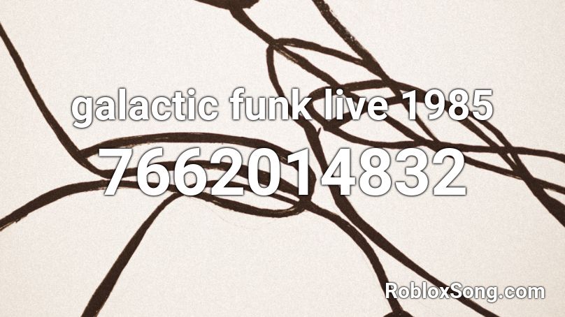 galactic funk live 1985 Roblox ID