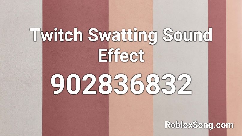 Twitch Swatting Sound Effect Roblox ID