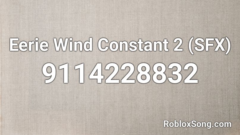 Eerie Wind Constant 2 (SFX) Roblox ID