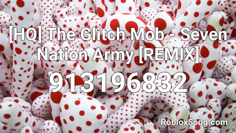 The Glitch Mob - Seven Nation Army [REMIX] Roblox ID