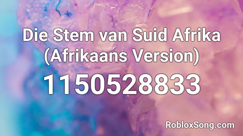Die Stem van Suid Afrika (Afrikaans Version) Roblox ID