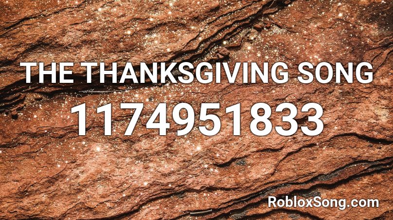 THE THANKSGIVING SONG Roblox ID